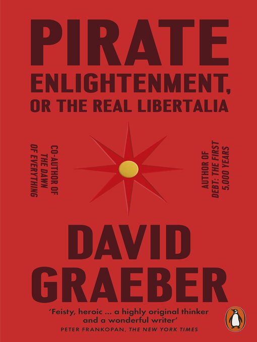 Title details for Pirate Enlightenment, or the Real Libertalia by David Graeber - Wait list